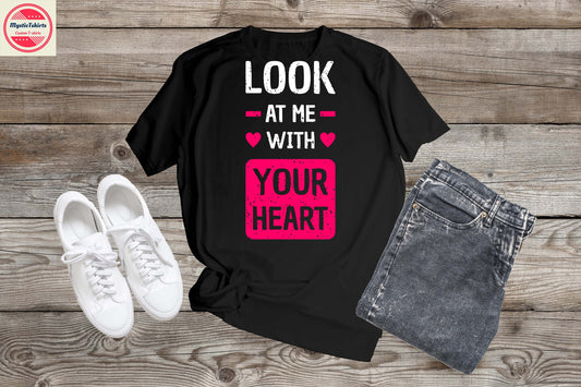 Valentijn T-Shirt “Look at Me with Your Heart” – Romantisch Shirt met Tekst